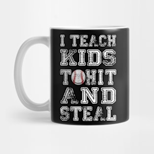 I Teach Kids To Hit And Steal Baseball Coach Mug